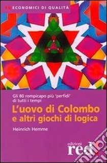 L'uovo di Colombo e altri giochi di logica libro di Hemme Heinrich