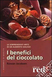 I benefici del cioccolato libro di Jacobsen Rowan