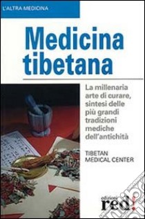 Medicina tibetana libro di Tibetan Medical Center (cur.)