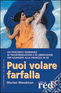 Puoi volare farfalla libro di Woodman Marion