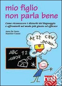 Mio figlio non parla bene libro di De Santo Anna; Cusani Maurizio