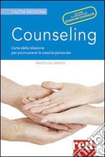 Counseling. L'arte della relazione per promuovere la crescita personale libro di Danon Marcella