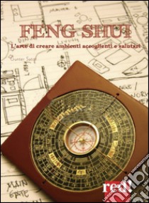 Feng shui. L'arte di creare ambienti accoglienti e salutari libro di Sator Gunther