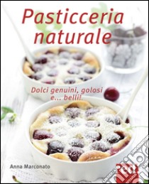 Pasticceria naturale libro di Marconato Anna