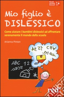 Mio figlio è dislessico libro di Pinton Arianna