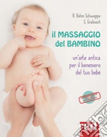 Il massaggio del bambino. Ediz. a colori. Con CD-Audio libro di Rehm-Schweppe Rahel; Grabosch Sabine