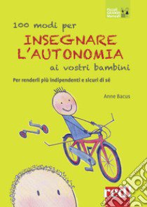 100 modi per insegnare l'autonomia ai vostri bambini libro di Bacus Lindroth Anne