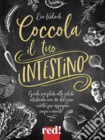 Coccola il tuo intestino libro di Kalinik Eve