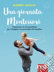 Una giornata Montessori libro di Zucchi Audrey