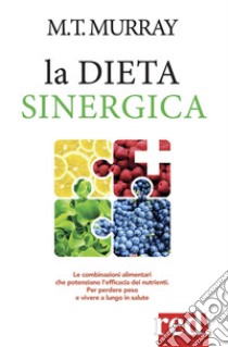 La dieta sinergica libro di Murray Michael T.