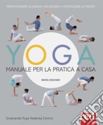 Yoga. Manuale per la pratica a casa. Nuova ediz. libro di Sivananda Yoga Vedanda Centre (cur.)