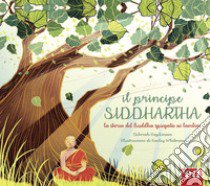 Il principe Siddharta. La storia del Buddha spiegata ai bambini. Ediz. illustrata libro di Hopkinson Deborah