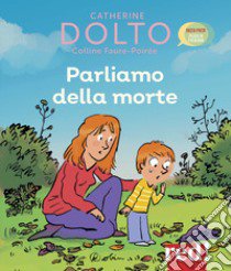 Parliamo della morte libro di Dolto Catherine; Faure-Poirée Colline