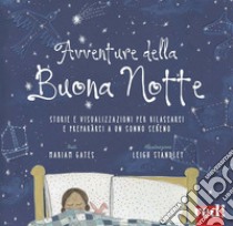 Avventure della buona notte. Storie e visualizzazioni per rilassarsi e prepararsi a un sonno sereno. Ediz. a colori libro di Gates Mariam