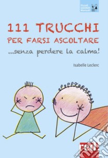 111 trucchi per farsi ubbidire senza perdere la calma libro di Leclerc Isabelle