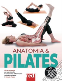 Anatomia & pilates. Più di 50 esercizi per approfondire la conoscenza dell'anatomia umana praticando il Metodo Pilates libro di Navarro Perello Carmen