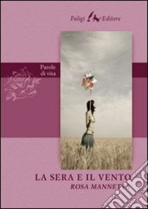 La sera e il vento libro di Mannetta Rosa