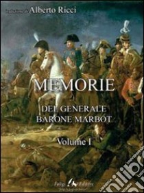 Memorie del generale barone Marbot libro di Marbot Jean B.