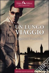 Un lungo viaggio libro di Futterlieb Siegfried