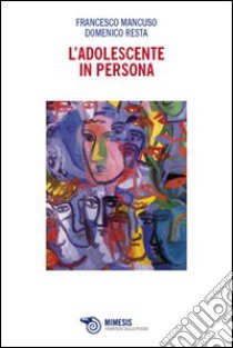 L'Adolescente in persona libro di Mancuso Francesco; Resta Domenico