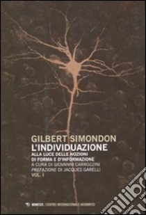 L'individuazione alla luce delle nozioni di forma e di informazione-Simondoniana libro di Simondon Gilbert; Carrozzini G. (cur.)