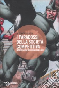 I paradossi della società competitiva libro di Casiccia Alessandro