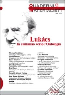 Quaderni materialisti. Vol. 9: Lukàcs in cammino verso l'ontologio libro di Oldrini G. (cur.); Tertulian N. (cur.); Vaisman E. (cur.)