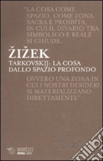 Tarkovskij: la cosa dallo spazio profondo libro di Zizek Slavoj; Cantone D. (cur.)