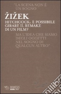 Hitchcock. È possibile girare il remake di un film? libro di Zizek Slavoj; Cantone D. (cur.)