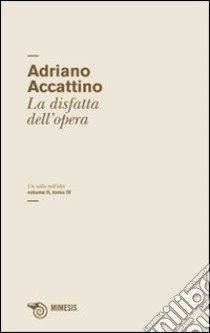 Un salto nell'alto. Vol. 2/4: La disfatta dell'opera libro di Accattino Adriano