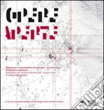 Opere aperte. Ripensare e riconnetere il costruito. 35 anni dopo. Problemi e soluzioni libro di Indrigo A. (cur.); Indrigo N. (cur.); Custoza G. C. (cur.)