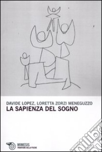 La sapienza del sogno libro di López Davide; Zorzi Meneguzzo Loretta