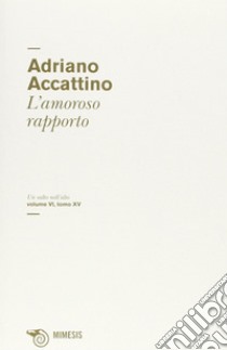 L'amoroso rapporto libro di Accattino Adriano