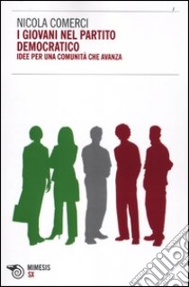 I giovani nel Partito Democratico. Idee per una comunità che avanza libro di Comerci Nicola