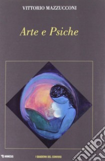 Arte e psiche libro di Mazzucconi V. (cur.)