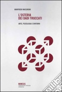 L'osteria dei dadi truccati. Arte, psicologia e dintorni libro di Massironi Manfredo