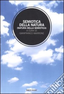 Semiotica della natura (natura della semiotica) libro di Marrone G. (cur.)