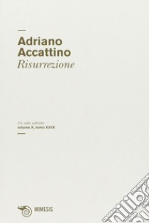 Risurrezione libro di Accattino Adriano