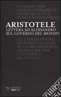 Lettere ad Alessandro sul governo del mondo libro di Aristotele; Ingravalle F. (cur.)