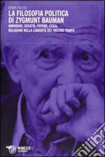 La filosofia politica di Zygmunt Bauman libro di Palese Emma