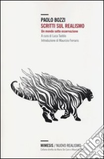 Scritti sul realismo. Un mondo sotto osservazione libro di Bozzi Paolo; Taddio L. (cur.)