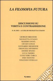 La filosofia futura (2013). Vol. 1: Discussioni su verità e contraddizione libro di Cusano N. (cur.)