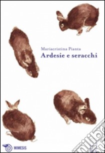 Ardesie e seracchi libro di Pianta M. Cristina