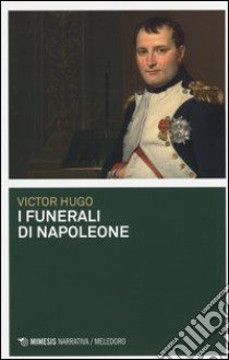 I funerali di Napoleone libro di Hugo Victor