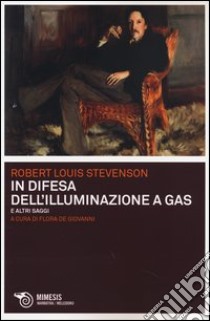 In difesa dell'illuminazione a gas e altri saggi libro di Stevenson Robert Louis; De Giovanni F. (cur.)