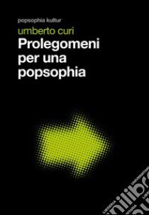 Prolegomeni per una popsophia libro di Curi Umberto