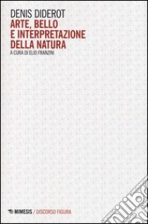 Arte, bello e interpretazione della natura libro di Diderot Denis; Franzini E. (cur.)