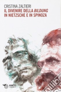 Il divenire della bildung in Nietzsche e in Spinoza libro di Zaltieri Cristina