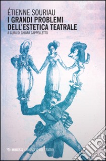 I grandi problemi dell'estetica teatrale libro di Souriau Étienne; Cappelletto C. (cur.)