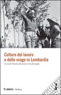 Culture del lavoro e dello svago in Lombardia libro di Beccarini V. (cur.); Roncaglia S. (cur.)